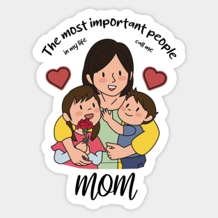 The most important people in my life call me mom Sticker